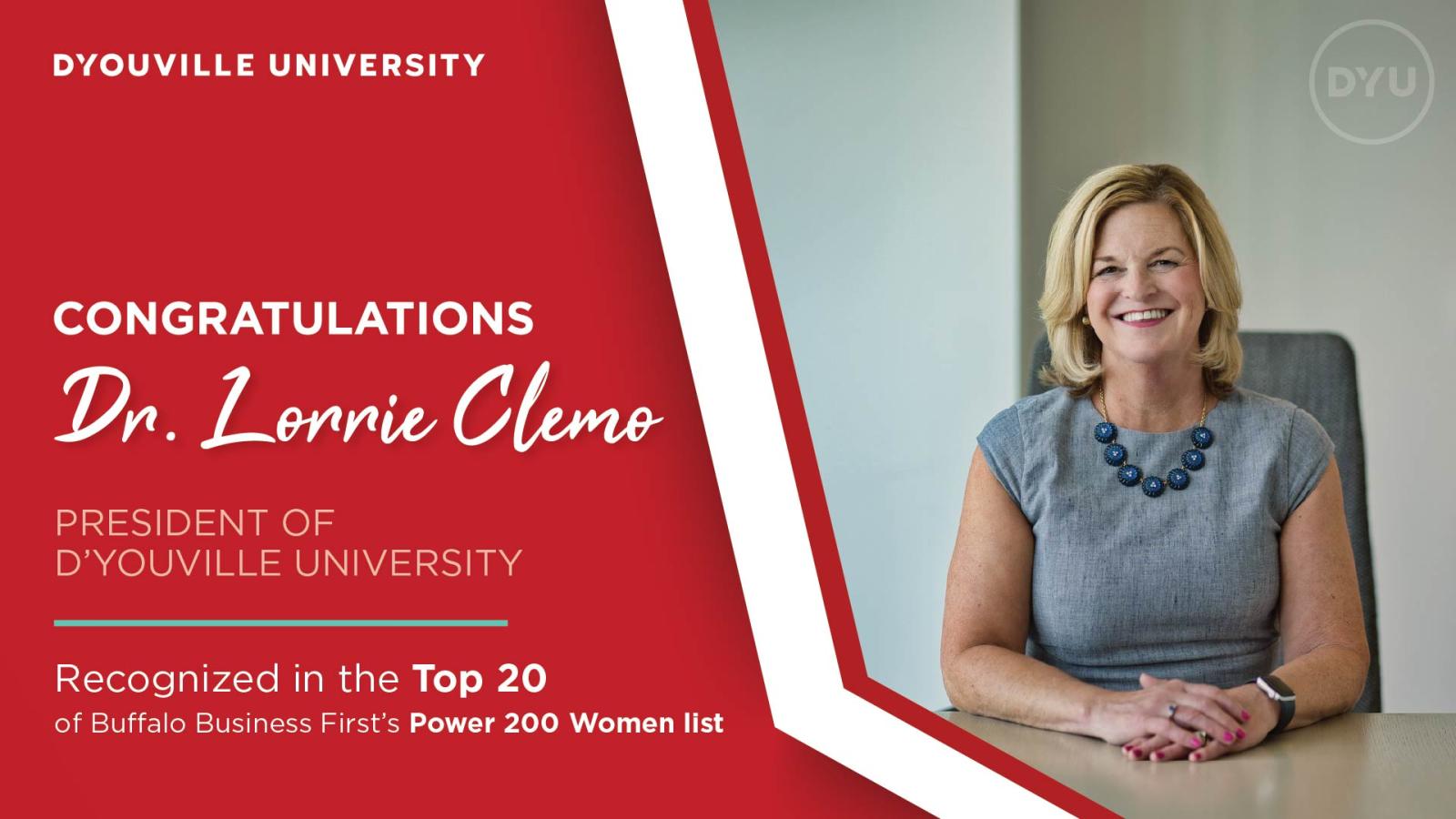 Congratulations Dr. Lorrie Clemo President of D'Youville University Recognized in the Top 20 of Buffalo Business First's Power 200 Women list