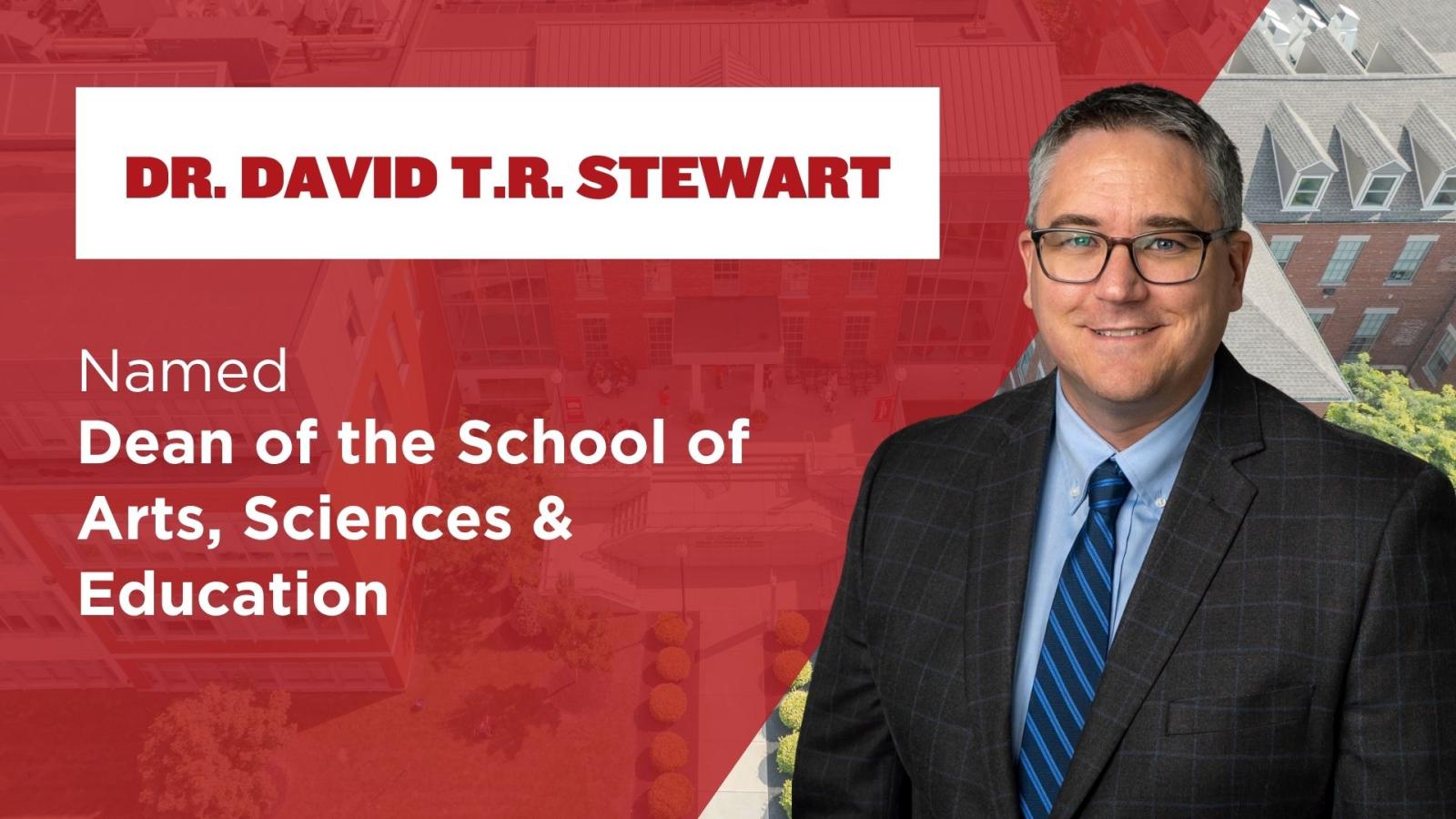 Dr. David T.R. Stewart named Dean of the School of Arts, Sciences and Education