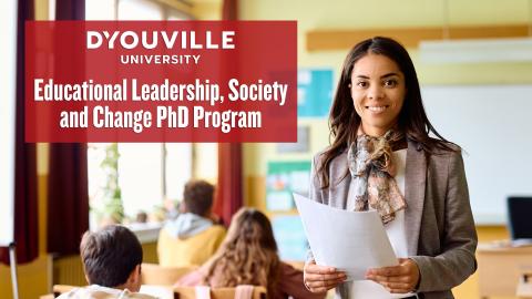 Woman in suit stands in a classroom holding papers. Graphic reads D'Youville University, Educational Leadership, Society and Change PhD Program.
