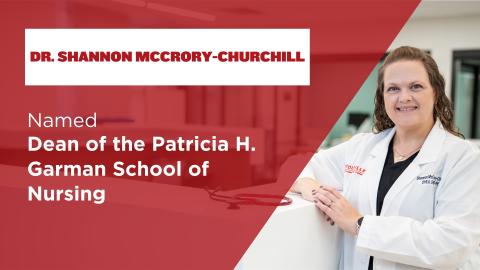 Dr. Shannon McCory-Churchill Named Dean of the Patricia H. Garman School of Nursing
