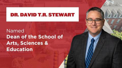 Dr. David T.R. Stewart named Dean of the School of Arts, Sciences and Education